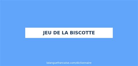 jeu de la biscotte francais|jeu de la biscotte — Wiktionnaire, le dictionnaire libre